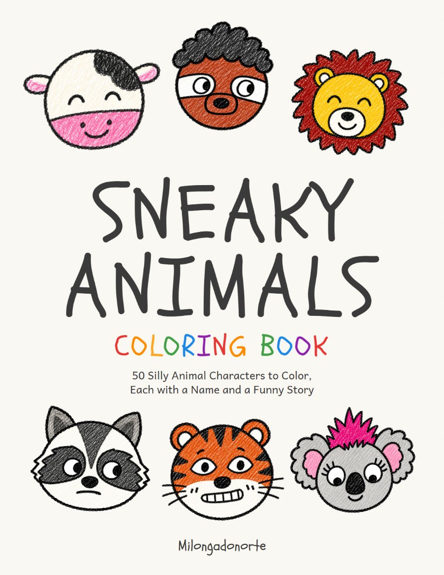 Front cover of Sneaky Animals Coloring Book by Milongadonorte: the hand-lettered title on white paper, with crayon-colored heads of a cow, a sloth, a lion, a raccoon, a tiger and a koala around it